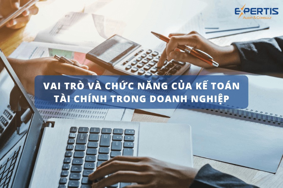 Vai trò và chức năng chính của Kế toán tài chính trong doanh nghiệp